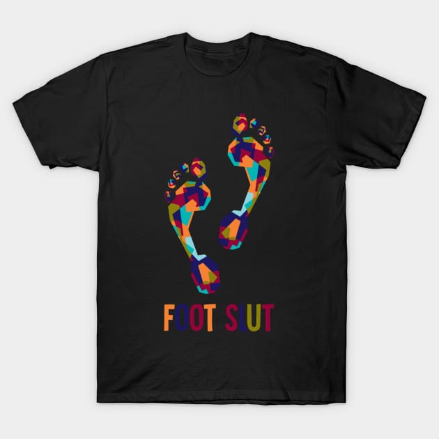 Foot Slut Funny Meme Joke T-Shirt by Mellowdellow